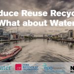Reduce Reuse Recycle - What about Water