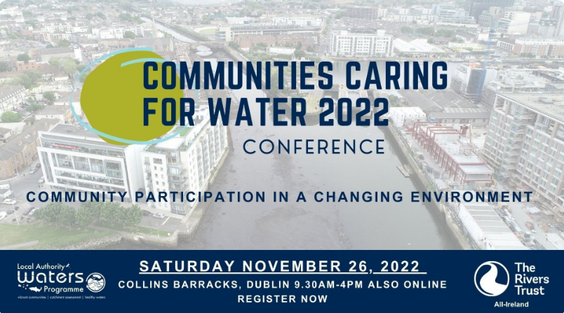 An image showing text with 'Communities Caring for Water 2022 Conference, Saturday 26 November 2022, Collins Barracks and online' over an image of the Liffey running through Dublin city and with the logos for the LA Waters Prorgamme and The Rivers Trust.