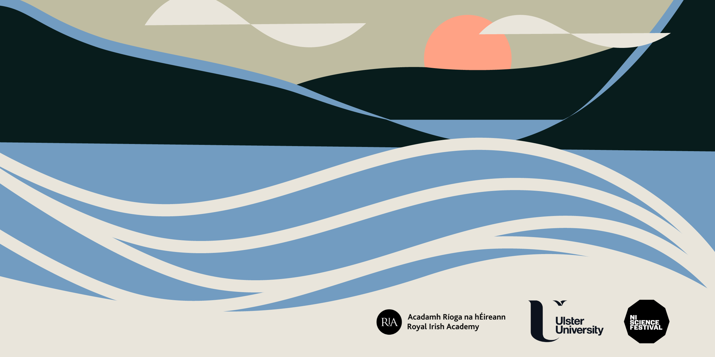 Abstract landscape illustration showing stylised waves in blue and cream flowing across the foreground. Dark green hills and a pale sky with a soft orange sun sit in the background. Logos for the Royal Irish Academy, Ulster University, and the Northern Ireland Science Festival appear along the bottom.